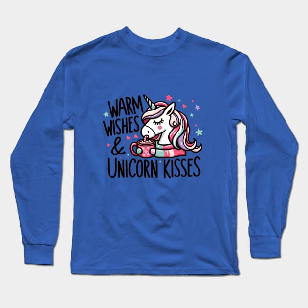 Warm Wishes & Unicorn Kisses - A Unicorn's Holiday Delight! Long Sleeve T-Shirt by ninistreasuretrove